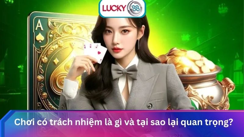 Chơi có trách nhiệm là gì và tại sao lại quan trọng?