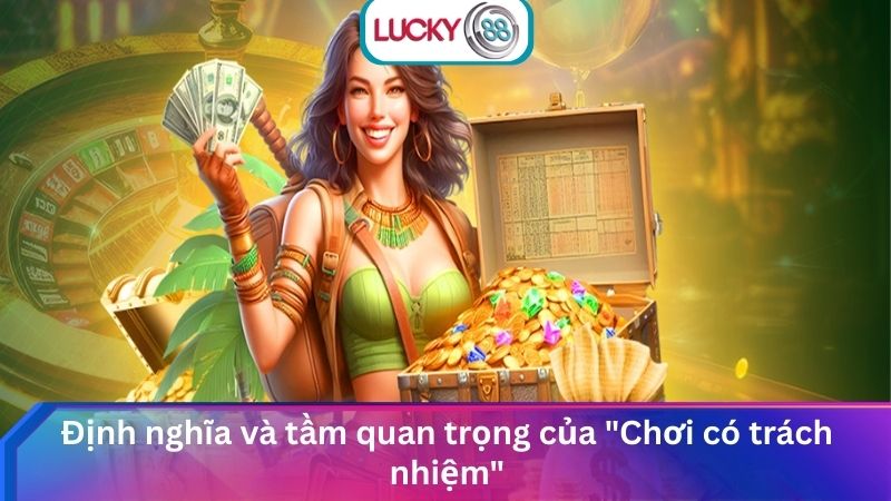 Định nghĩa và tầm quan trọng của "Chơi có trách nhiệm"