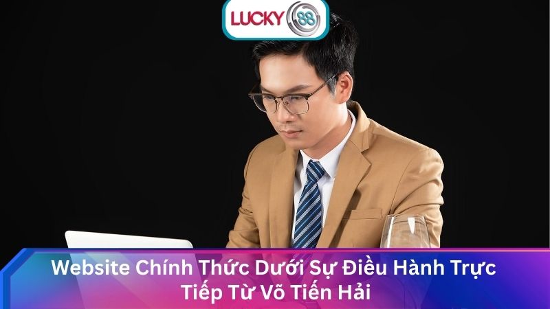 Lucky88.lc - Website Chính Thức Dưới Sự Điều Hành Trực Tiếp Từ Võ Tiến Hải
