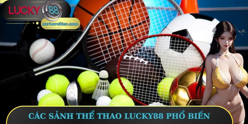 Các sảnh thể thao Lucky88 phổ biến 