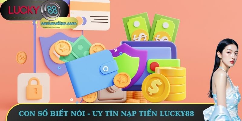 Con số biết nói - Uy tín nạp tiền Lucky88