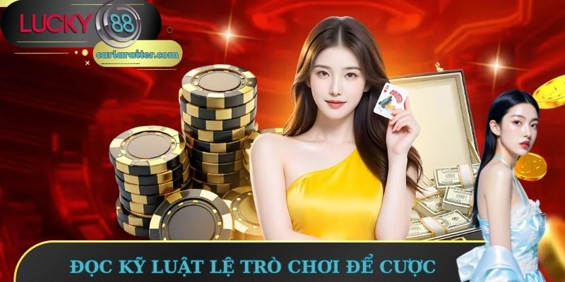 Đọc kỹ luật chơi để cược