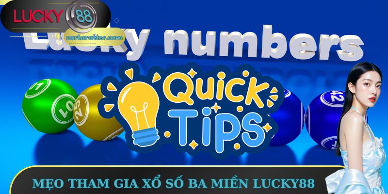 Xổ Số Ba Miền Lucky88 - Con Đường Ngắn Trở Thành Triệu Phú 3 Mẹo tham gia xổ số ba miền Lucky88