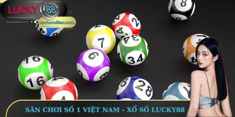 Sân chơi số 1 Việt Nam - Xổ số Lucky88