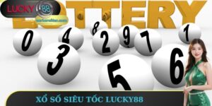 Xổ Số Siêu Tốc Lucky88 - Tham Gia Dự Thưởng Nhanh Chóng